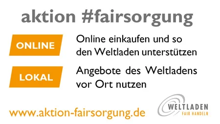 Auf wei&szlig;em Hintergrund steht: "aktion #fairsorgung. Online: Online einkaufen und so den Weltladen unterst&uuml;tzen. Lokal: Angebote des Weltladens vor Ort nutzen. www.aktion-fairsorgung.de".